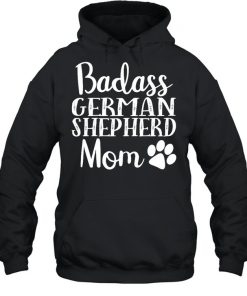 Badass German Shepherd Mom Funny Cute Funny Dog Shirt, Long Sleeve, Sweatshirt, Tank Top, Hoodie