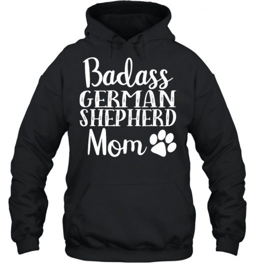 Badass German Shepherd Mom Funny Cute Funny Dog Shirt, Long Sleeve, Sweatshirt, Tank Top, Hoodie