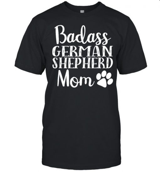 Badass German Shepherd Mom Funny Cute Funny Dog Shirt, Long Sleeve, Sweatshirt, Tank Top, Hoodie