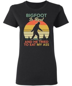 Bigfoot Is Real And The Tried To Eat My Ass Shirt, Long Sleeve, Sweatshirt, Tank Top, Hoodie