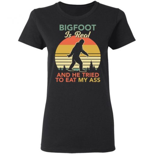 Bigfoot Is Real And The Tried To Eat My Ass Shirt, Long Sleeve, Sweatshirt, Tank Top, Hoodie