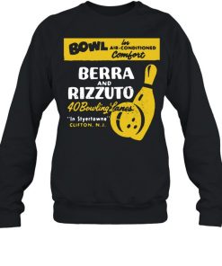 Bowl Berra And Rizzuto 40 Bowling Lanes Shirt, Long Sleeve, Sweatshirt, Tank Top, Hoodie