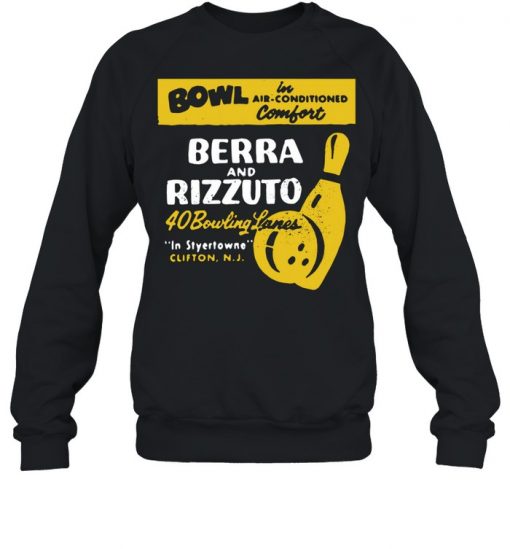 Bowl Berra And Rizzuto 40 Bowling Lanes Shirt, Long Sleeve, Sweatshirt, Tank Top, Hoodie