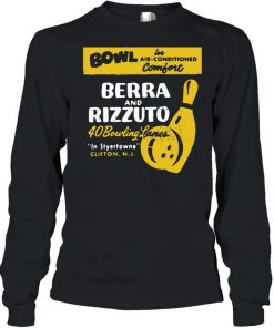 Bowl Berra And Rizzuto 40 Bowling Lanes Shirt, Long Sleeve, Sweatshirt, Tank Top, Hoodie