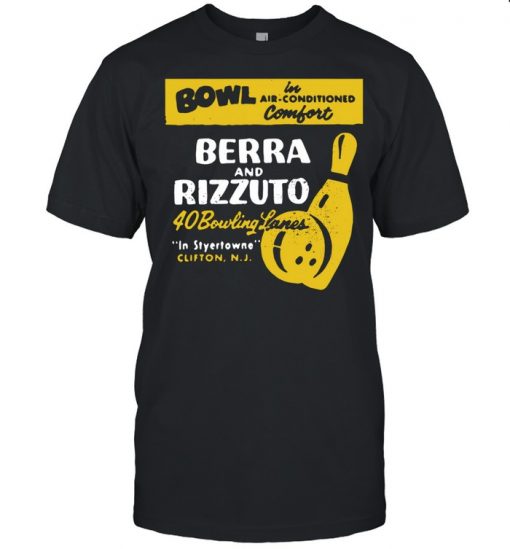 Bowl Berra And Rizzuto 40 Bowling Lanes Shirt, Long Sleeve, Sweatshirt, Tank Top, Hoodie