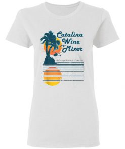 Catalina Mixer Wine Shirt, Long Sleeve, Sweatshirt, Tank Top, Hoodie