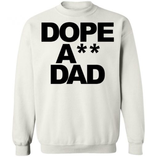 Dope Ass Dad Shirt, Long Sleeve, Sweatshirt, Tank Top, Hoodie