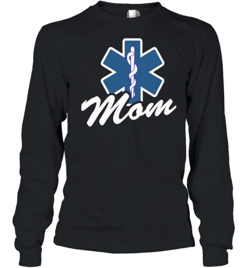 Emt Paramedic Mom My Son Daughter Is An Emt Shirt, Long Sleeve, Sweatshirt, Tank Top, Hoodie