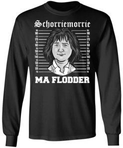 Hair Design Schorriemorrie Ma Flodder Shirt, Long Sleeve, Sweatshirt, Tank Top, Hoodie