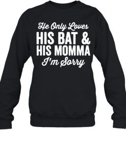 He Only Loves His Bat And His Mama Shirt, Long Sleeve, Sweatshirt, Tank Top, Hoodie