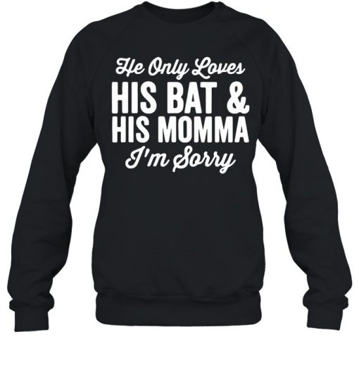 He Only Loves His Bat And His Mama Shirt, Long Sleeve, Sweatshirt, Tank Top, Hoodie