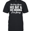 He Only Loves His Bat And His Mama Shirt, Long Sleeve, Sweatshirt, Tank Top, Hoodie