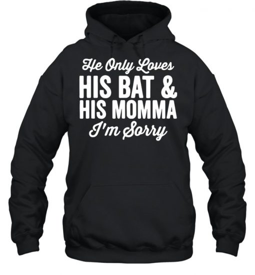 He Only Loves His Bat And His Mama Shirt, Long Sleeve, Sweatshirt, Tank Top, Hoodie