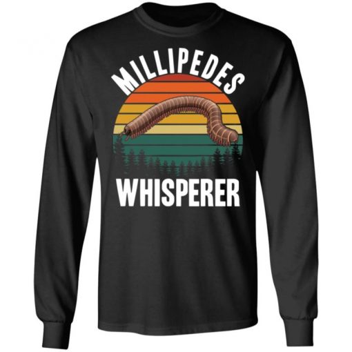 Millipede Whisperer Shirt, Long Sleeve, Sweatshirt, Tank Top, Hoodie