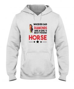 Whoever Said Diamonds Are A Girl’s Best Friend Horse T-Shirt