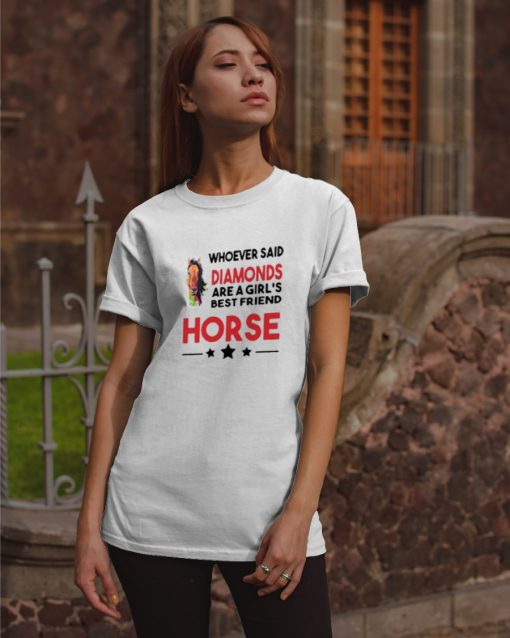 Whoever Said Diamonds Are A Girl’s Best Friend Horse T-Shirt