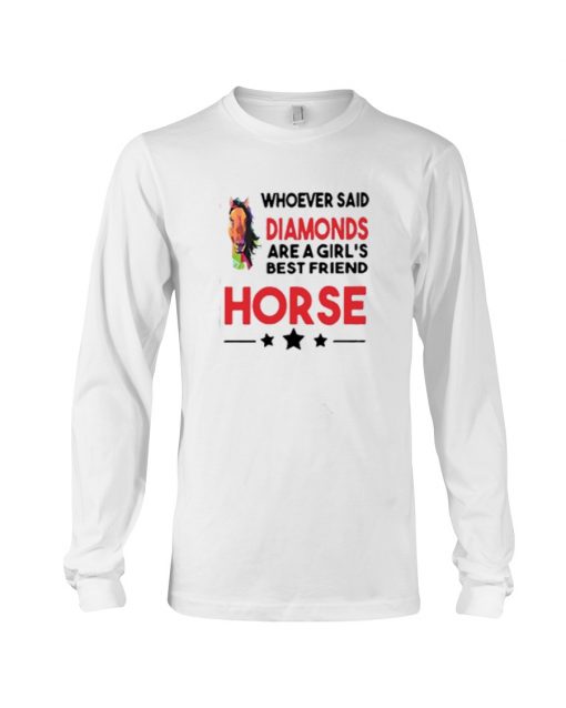 Whoever Said Diamonds Are A Girl’s Best Friend Horse T-Shirt