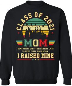 Class of 2021 mom i raised mine shirt