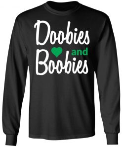 Doobies and boobies shirt