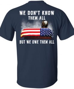 Eagle 4th of 7 we don’t know them all but we owe them all shirt