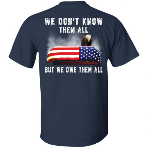 Eagle 4th of 7 we don’t know them all but we owe them all shirt