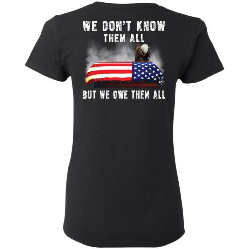 Eagle 4th of 7 we don’t know them all but we owe them all shirt