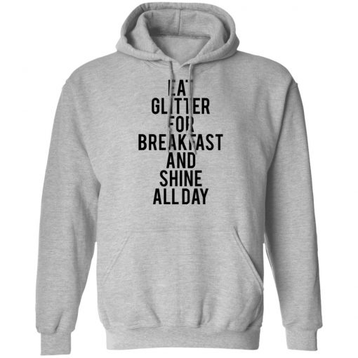 Eat glitter for breakfast and shine all day shirt