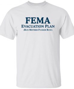 Fema evacuation plan run mother fucker run shirt