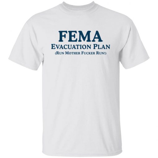 Fema evacuation plan run mother fucker run shirt