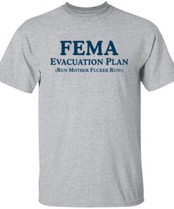 Fema evacuation plan run mother fucker run shirt