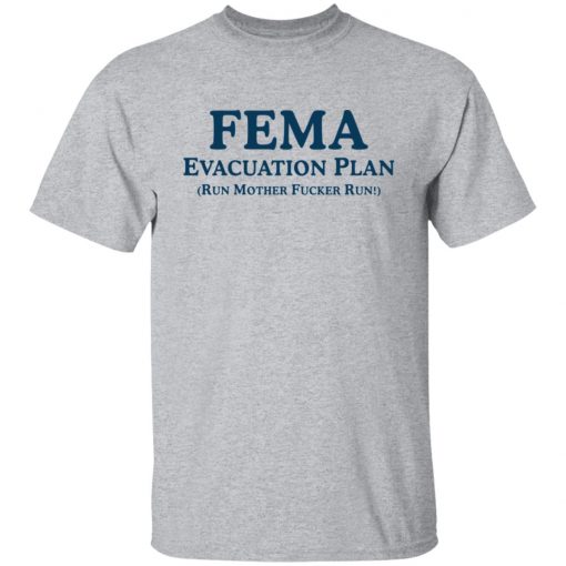 Fema evacuation plan run mother fucker run shirt