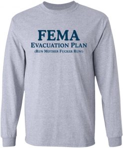 Fema evacuation plan run mother fucker run shirt