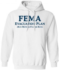 Fema evacuation plan run mother fucker run shirt