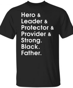 Hero leader protector provider strong Black Father shirt