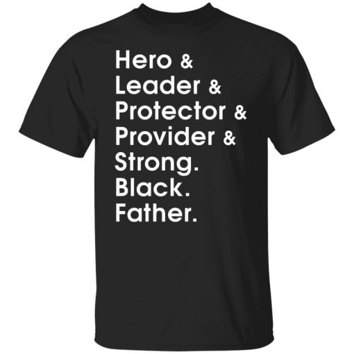 Hero leader protector provider strong Black Father shirt