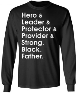 Hero leader protector provider strong Black Father shirt