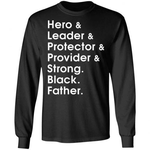 Hero leader protector provider strong Black Father shirt