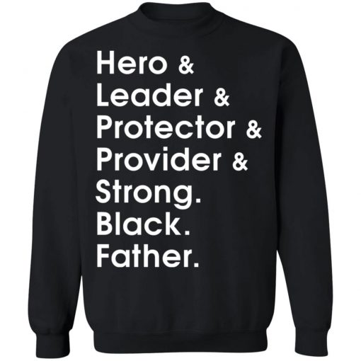 Hero leader protector provider strong Black Father shirt