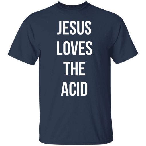 Jesus loves the acid shirt