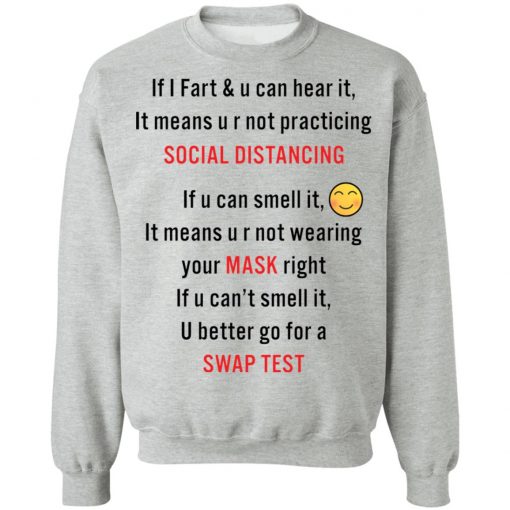 If i fart and u can hear it mean u r not practicing social distancing shirt