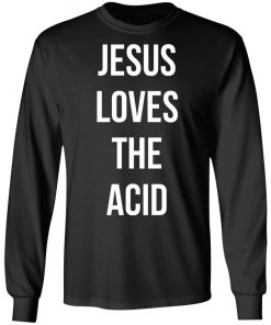 Jesus loves the acid shirt