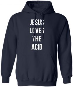 Jesus loves the acid shirt