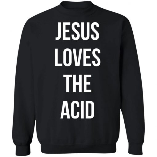 Jesus loves the acid shirt