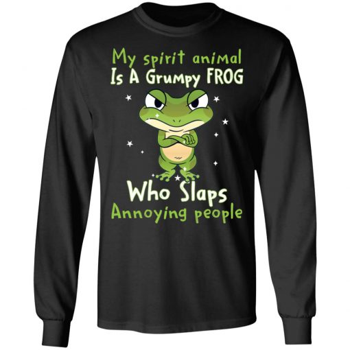 My spirit animal is a grumpy frog who slaps annoying people shirt