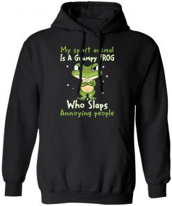 My spirit animal is a grumpy frog who slaps annoying people shirt