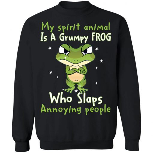 My spirit animal is a grumpy frog who slaps annoying people shirt