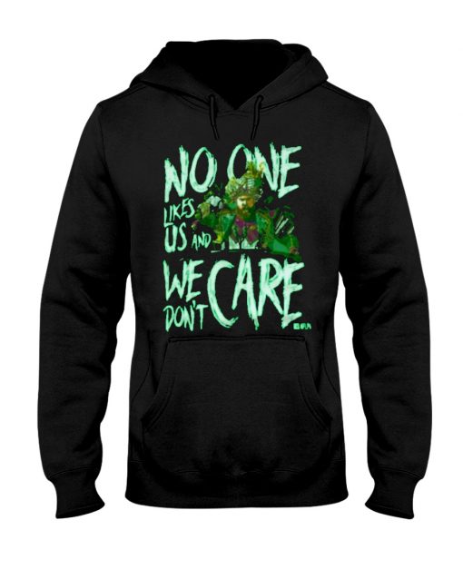 No one likes us and We don't care T-shirt