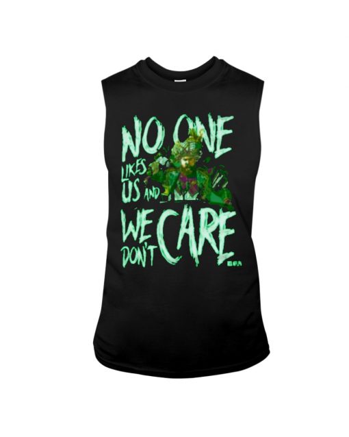 No one likes us and We don't care T-shirt