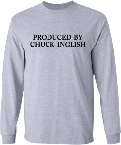 Produced by Chuck Inglish shirt