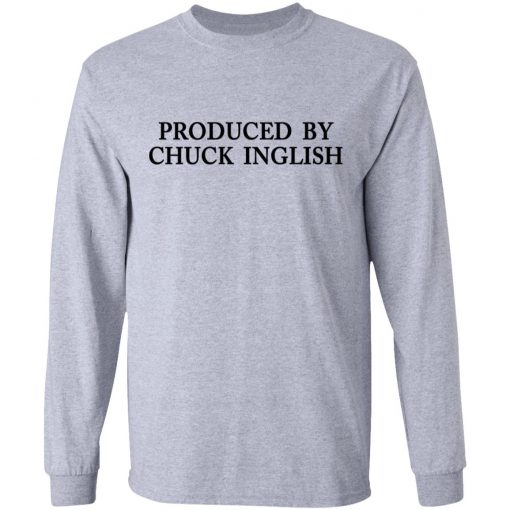 Produced by Chuck Inglish shirt